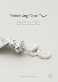 Embodying Cape Town - Shannon M. Jackson - E-Book