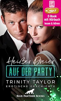 Heißer Dreier auf der Party | Erotik Audio Story | Erotisches Hörbuch - Trinity Taylor - E-Book