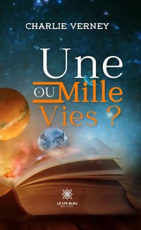 Une ou mille vies ? - Charlie Verney - E-Book