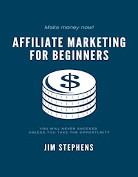 Affiliate Marketing for Beginners - Jim Stephens - E-Book