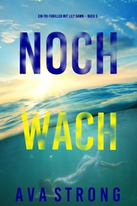 Noch wach (Ein FBI-Thriller mit Lily Dawn – Buch 3) - Ava Strong - E-Book