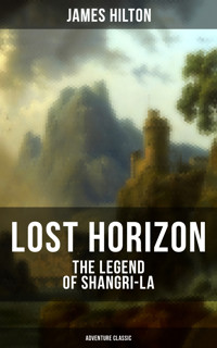 LOST HORIZON - The Legend of Shangri-La (Adventure Classic) - James Hilton - E-Book