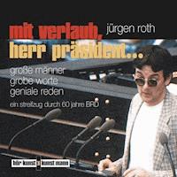 Mit Verlaub, Herr Präsident - Jürgen Roth - Hörbuch