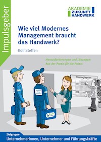 Wie viel Modernes Management braucht das Handwerk? - Rolf Steffen - E-Book