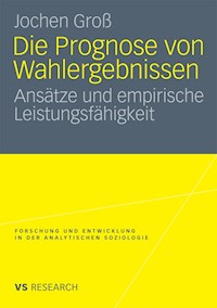 Die Prognose von Wahlergebnissen - Jochen Groß - E-Book