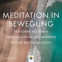 Meditation in Bewegung * Den Körper aktivieren, überflüssigen Ballast abwerfen mentale Blockaden auflösen, in Ruhe und Stille eintauchen. - Monika Alicja Pohl - Hörbuch