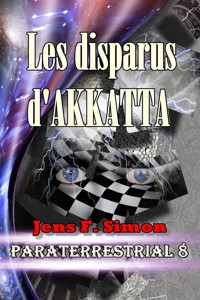 Les disparus d'AKKATTA (PARATERRESTRIAL 8) - Jens F. Simon - E-Book