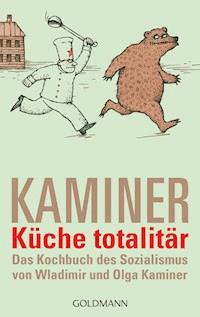 Küche totalitär - Wladimir Kaminer - E-Book