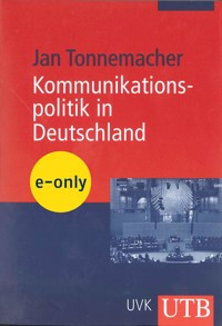 Kommunikationspolitik in Deutschland - Jan Tonnemacher - E-Book