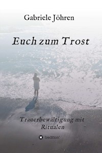 Euch zum Trost - Gabriele Jöhren - E-Book