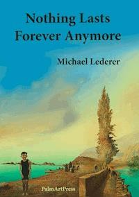 Nothing Lasts Forever Anymore - Michael Lederer - E-Book