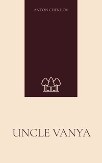 Uncle Vanya - Anton Chekhov - E-Book