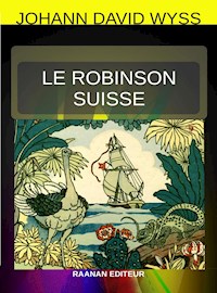 Le Robinson suisse - Johann David Wyss - E-Book