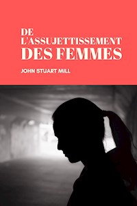 De l'assujettissement des Femmes - John Stuart Mill - E-Book