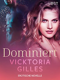 Dominiert - Erotische Novelle - Vicktoria Gilles - E-Book