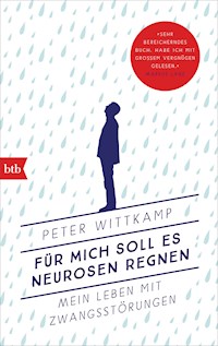 Für mich soll es Neurosen regnen - Peter Wittkamp - E-Book