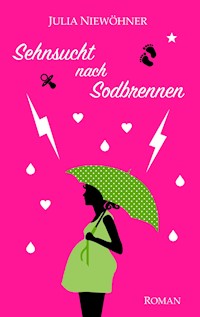 Sehnsucht nach Sodbrennen - Julia Niewöhner - E-Book