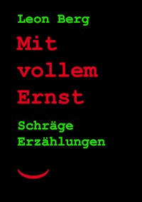 Mit vollem Ernst - Leon Berg - E-Book