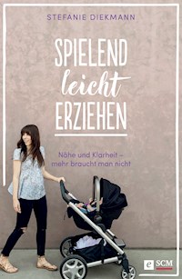 Spielend leicht erziehen - Stefanie Diekmann - E-Book