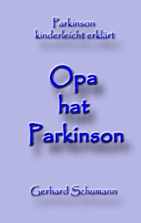 Opa hat Parkinson - Gerhard Schumann - E-Book