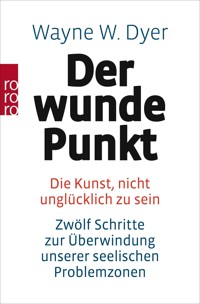 Der wunde Punkt - Wayne W. Dyer - E-Book