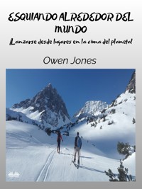 Esquiando Alrededor Del Mundo - Owen Jones - E-Book