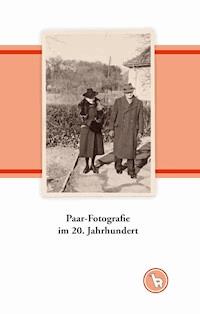 Paar-Fotografie im 20. Jahrhundert - Kurt Dröge - E-Book