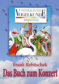 Musikalische Vogelkunde - Frank Rebitschek - E-Book