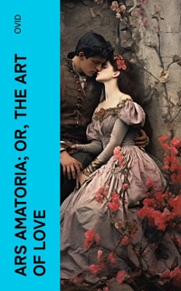 Ars Amatoria; or, The Art Of Love - Ovid - E-Book