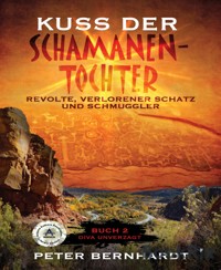 KUSS DER SCHAMANENTOCHTER - Peter Bernhardt - E-Book