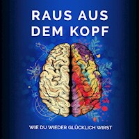 Raus aus dem Kopf- Wie du wieder glücklich wirst - Raphael Kleine-Termeer - Hörbuch