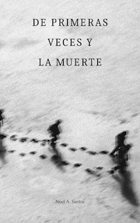 De primeras veces y la muerte - Noel A. Santos - E-Book