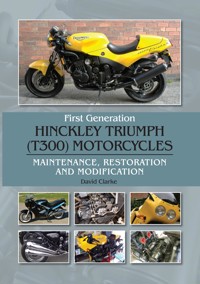 First Generation Hinckley Triumph (T300) Motorcycles - David Clarke - E-Book