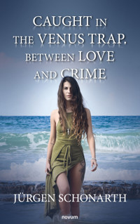 Caught in the Venus trap. Between love and crime - Jürgen Schonarth - E-Book