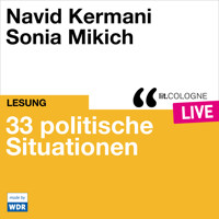 33 politische Situationen - lit.COLOGNE live (Ungekürzt) - Navid Kermani - Hörbuch