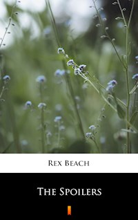 The Spoilers - Rex Beach - E-Book