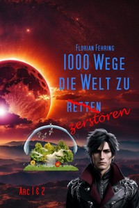 1000 Wege die Welt zu retten / zerstören - Florian Fehring - E-Book