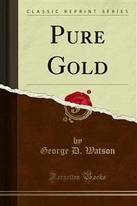 Pure Gold - George D. Watson - E-Book
