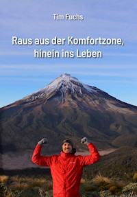Raus aus der Komfortzone, hinein ins Leben - Tim Fuchs - E-Book