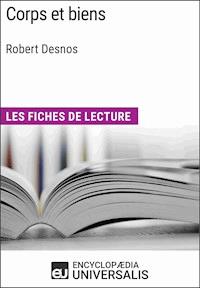 Corps et biens de Robert Desnos - Encyclopaedia Universalis - E-Book