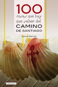 100 cosas que hay que saber del Camino de Santiago - Carlos Mencos - E-Book