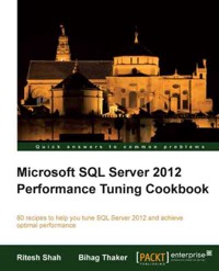 Microsoft SQL Server 2012 Performance Tuning Cookbook - Ritesh Shah - E-Book