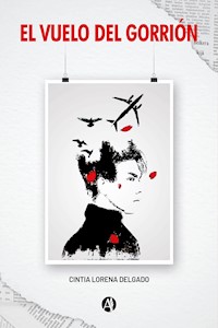 El vuelo del Gorrión - Cintia Lorena Delgado - E-Book