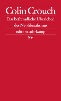 Über das befremdliche Überleben des Neoliberalismus - Colin Crouch - E-Book