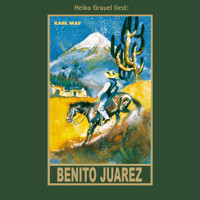 Benito Juarez - Karl Mays Gesammelte Werke, Band 53 (Ungekürzt) - Karl May - Hörbuch