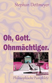 Oh, Gott. Ohnmächtiger. - Stephan Dettmeyer - E-Book