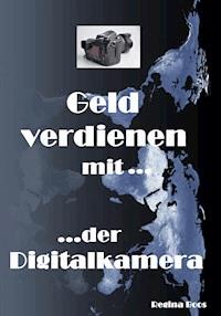 Geld verdienen mit der Digitalkamera - Regina Boos - E-Book