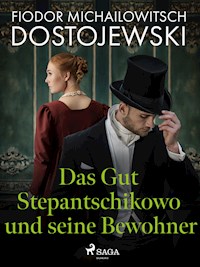 Das Gut Stepantschikowo und seine Bewohner - Fjodor M. Dostojewski - E-Book