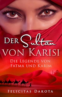 Der Sultan von Karisi - Felicitas Dakota - E-Book