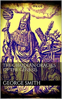 The Chaldean oracles of the Genesis - George Smith - E-Book